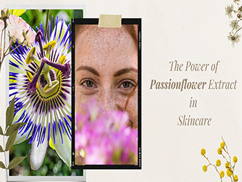 Can Passion Flower Extract Help with Hyperpigmentation?